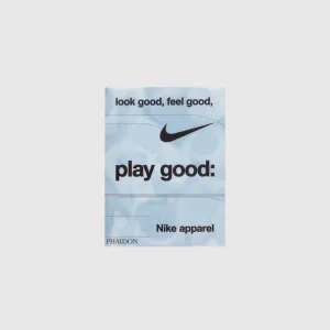 LOOK GOOD. FEEL GOOD. PLAY GOOD: NIKE APPAREL