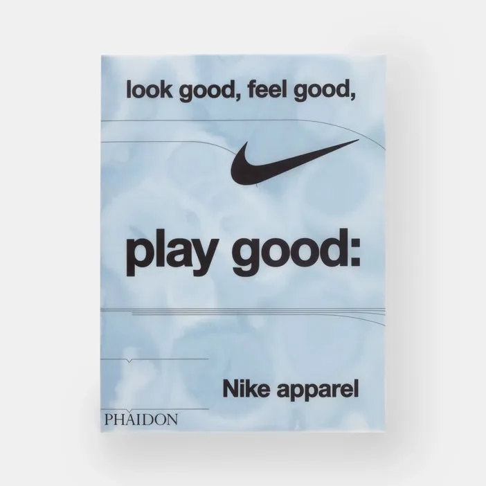 Look Good. Feel Good. Play Good: Nike Apparel